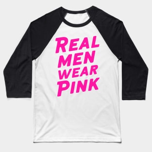 Real men wear pink Baseball T-Shirt